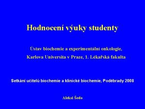 Hodnocen vuky studenty stav biochemie a experimentln onkologie