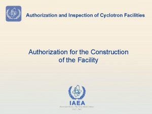 Authorization and Inspection of Cyclotron Facilities Authorization for