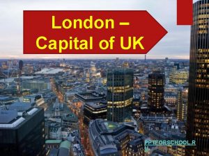 London Capital of UK PPTFORSCHOOL R U London