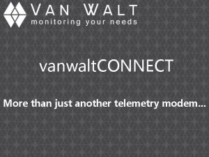 vanwalt CONNECT More than just another telemetry modem