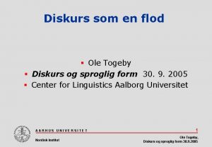 Diskurs som en flod Ole Togeby Diskurs og