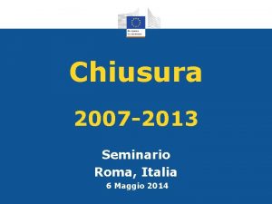 Chiusura 2007 2013 Seminario Roma Italia 6 Maggio