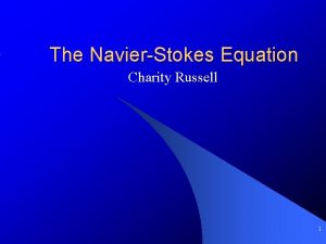 The NavierStokes Equation Charity Russell 1 Louis Marie