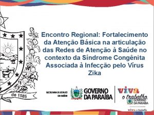 Encontro Regional Fortalecimento da Ateno Bsica na articulao