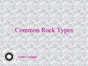 Common Rock Types Colby Geology Igneous Rocks Classification