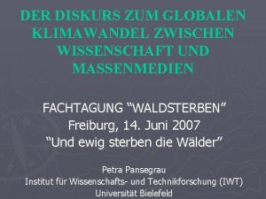 DER DISKURS ZUM GLOBALEN KLIMAWANDEL ZWISCHEN WISSENSCHAFT UND