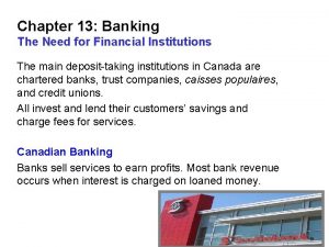 Chapter 13 Banking The Need for Financial Institutions