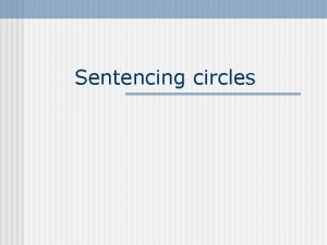 Sentencing circles What is a Sentencing Circle n
