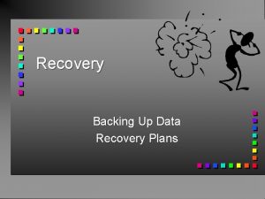 Recovery Backing Up Data Recovery Plans Overview n