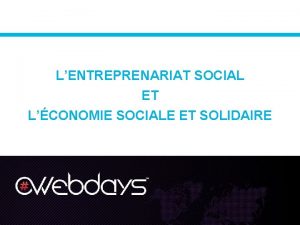 LENTREPRENARIAT SOCIAL ET LCONOMIE SOCIALE ET SOLIDAIRE Innovez