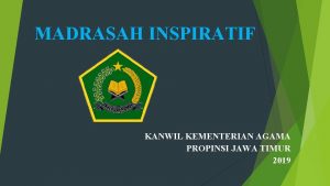 MADRASAH INSPIRATIF KANWIL KEMENTERIAN AGAMA PROPINSI JAWA TIMUR