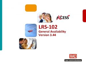 LRS102 General Availability Version 3 44 LRS102 Ver