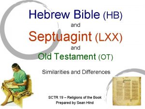 Hebrew Bible HB and Septuagint LXX and Old