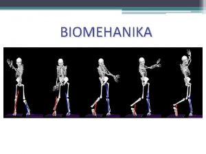 BIOMEHANIKA Biomehanika Biomehanika je multidisciplinarna nauka koja koristi