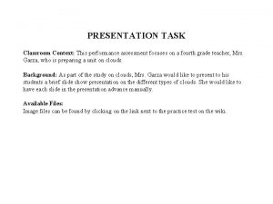 PRESENTATION TASK Classroom Context This performance assessment focuses