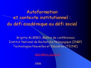 Autoformation et contexte institutionnel du dfi acadmique au