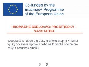 HROMADN SDLOVAC PROSTEDKY MASS MEDIA Webquest je uren