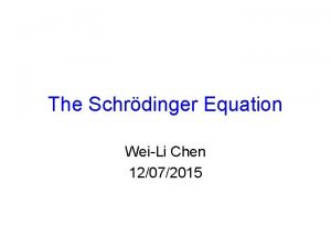 The Schrdinger Equation WeiLi Chen 12072015 Wave Equation