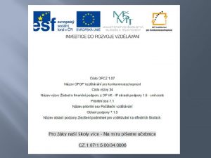 slo projektu CZ 1 071 5 0034 0006