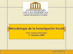 Metodologa de la Investigacin Social Prof Cecilia Concha