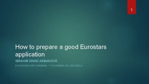 1 How to prepare a good Eurostars application