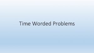 Time Worded Problems Question 1 Walter is making