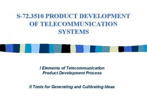 S72 3510 PRODUCT DEVELOPMENT OF TELECOMMUNICATION SYSTEMS I