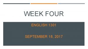 WEEK FOUR ENGLISH 1301 SEPTEMBER 18 2017 FIRST