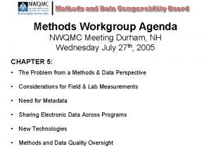 Methods Workgroup Agenda NWQMC Meeting Durham NH Wednesday