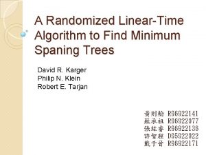 A Randomized LinearTime Algorithm to Find Minimum Spaning