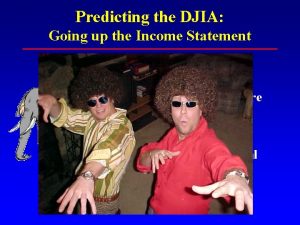 Predicting the DJIA Going up the Income Statement