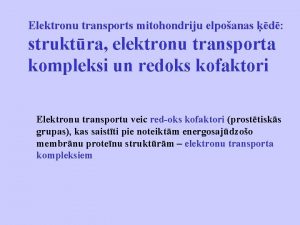 Elektronu transports mitohondriju elpoanas d struktra elektronu transporta