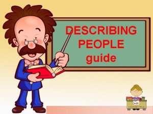 DESCRIBING PEOPLE guide 1 st INTRODUCING PEOPLE NAME