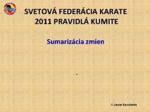 SVETOV FEDERCIA KARATE 2011 PRAVIDL KUMITE Sumarizcia zmien