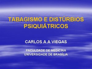 TABAGISMO E DISTRBIOS PSIQUITRICOS CARLOS A A VIEGAS