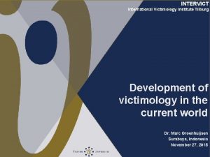 INTERVICT International Victimology Institute Tilburg Development of victimology