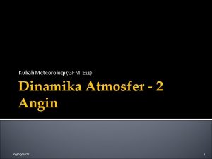 Kuliah Meteorologi GFM211 Dinamika Atmosfer 2 Angin 09092021