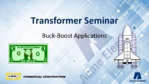 Transformer Seminar BuckBoost Applications What Are BuckBoost Transformers
