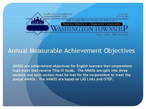 Annual Measurable Achievement Objectives AMAOs are achievement objectives