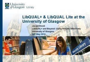 Lib QUAL Lib QUAL Lite at the University