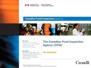 The Canadian Food Inspection Agency CFIA An overview