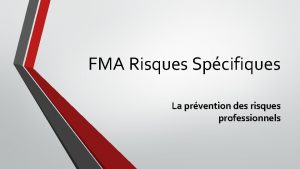 FMA Risques Spcifiques La prvention des risques professionnels