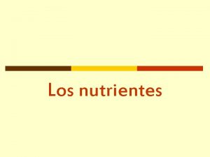 Los nutrientes Nutrientes Nutrimentos Indispensables p Protena p