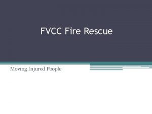 FVCC Fire Rescue Moving Injured People REMOVAL OF