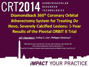 Diamondback 360 Coronary Orbital Atherectomy System for Treating