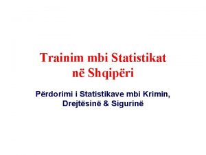 Trainim mbi Statistikat n Shqipri Prdorimi i Statistikave