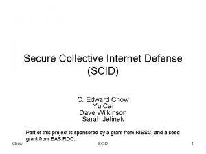 Secure Collective Internet Defense SCID C Edward Chow