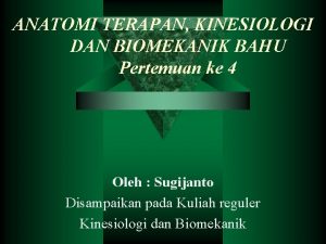 ANATOMI TERAPAN KINESIOLOGI DAN BIOMEKANIK BAHU Pertemuan ke