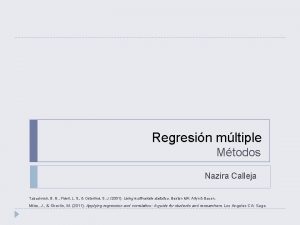 Regresin mltiple Mtodos Nazira Calleja Tabachnick B G
