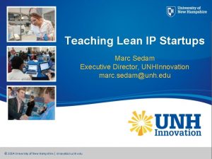 Teaching Lean IP Startups Marc Sedam Executive Director